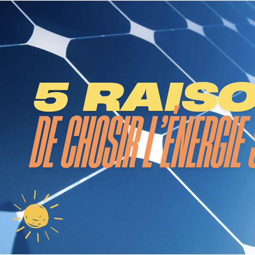 Cinq raisons de choisir l'énergie solaire avec un soleil stylisé en bas à gauche.